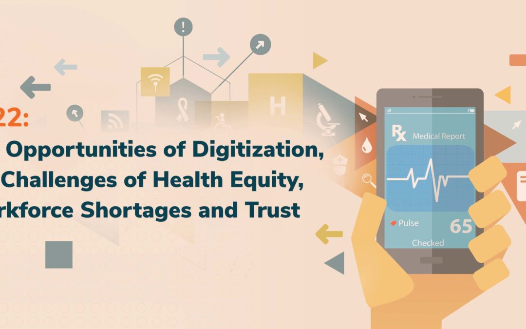 Webinar Preview: 2022: The Opportunities of Digitization, the Challenges of Health Equity, Workforce Shortages and Trust